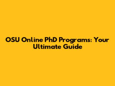 OSU Online PhD Programs: Your Ultimate Guide