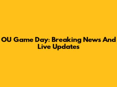 OU Game Day: Breaking News And Live Updates