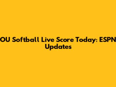 OU Softball Live Score Today: ESPN Updates