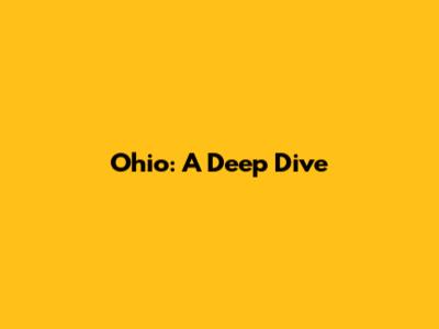 Ohio: A Deep Dive