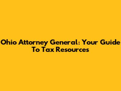 Ohio Attorney General: Your Guide To Tax Resources