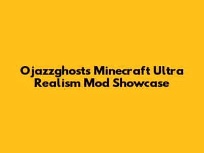 Ojazzghost's Minecraft Ultra Realism Mod Showcase