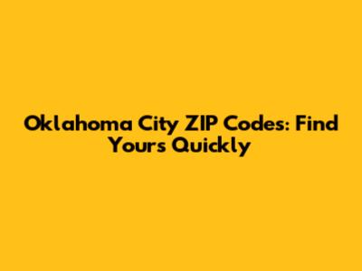 Oklahoma City ZIP Codes: Find Yours Quickly