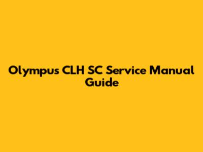 Olympus CLH SC Service Manual Guide