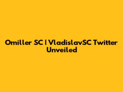 Omiller SC | VladislavSC Twitter Unveiled