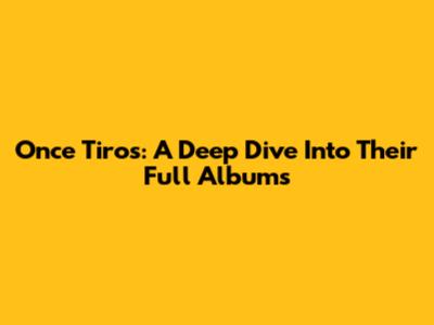 Once Tiros: A Deep Dive Into Their Full Albums