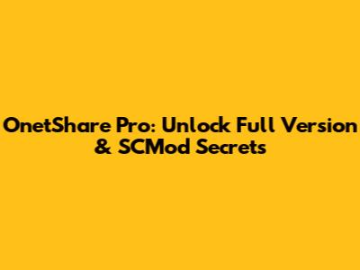 OnetShare Pro: Unlock Full Version & SCMod Secrets