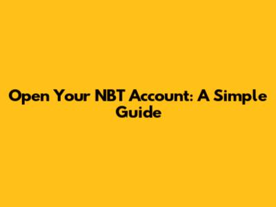 Open Your NBT Account: A Simple Guide