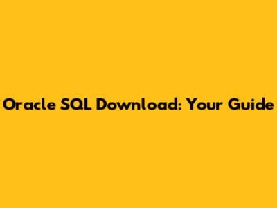 Oracle SQL Download: Your Guide