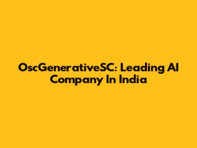 OscGenerativeSC: Leading AI Company In India