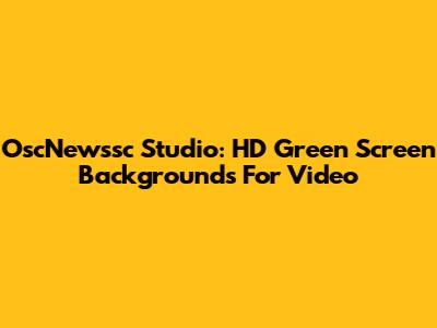 OscNewssc Studio: HD Green Screen Backgrounds For Video