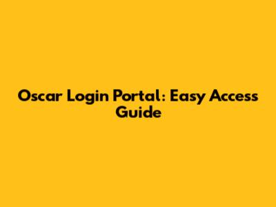 Oscar Login Portal: Easy Access Guide