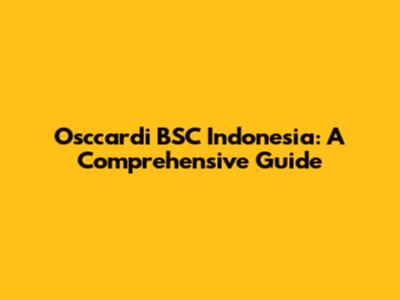 Osccardi BSC Indonesia: A Comprehensive Guide