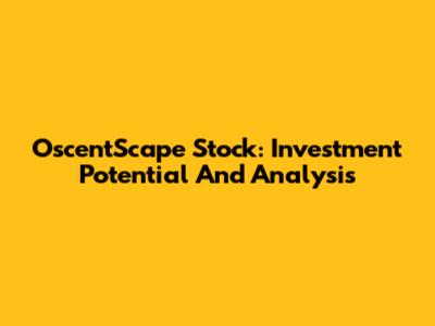 OscentScape Stock: Investment Potential And Analysis