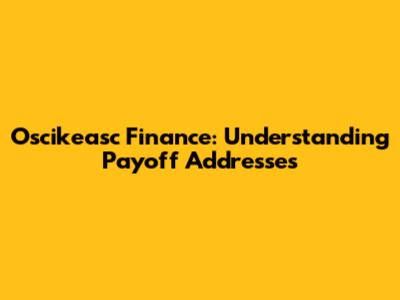 Oscikeasc Finance: Understanding Payoff Addresses