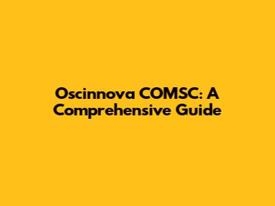 Oscinnova COMSC: A Comprehensive Guide