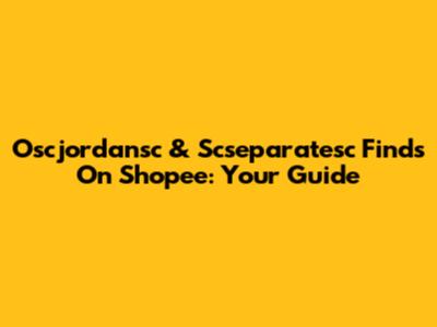 Oscjordansc & Scseparatesc Finds On Shopee: Your Guide