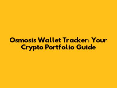 Osmosis Wallet Tracker: Your Crypto Portfolio Guide