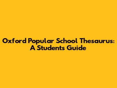 Oxford Popular School Thesaurus: A Student's Guide