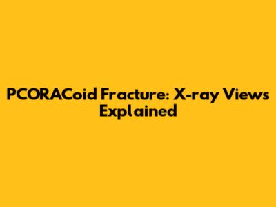PCORACoid Fracture: X-ray Views Explained
