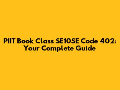 PIIT Book Class SE10SE Code 402: Your Complete Guide