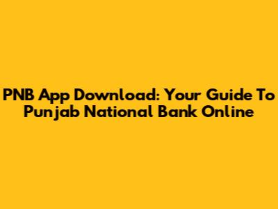 PNB App Download: Your Guide To Punjab National Bank Online