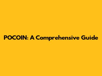 POCOIN: A Comprehensive Guide