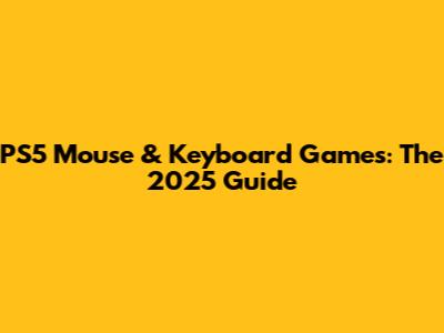 PS5 Mouse & Keyboard Games: The 2025 Guide