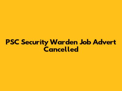 PSC Security Warden Job Advert Cancelled