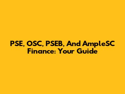 PSE, OSC, PSEB, And AmpleSC Finance: Your Guide