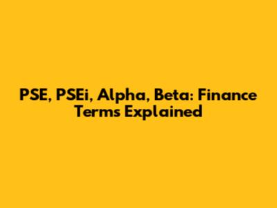 PSE, PSEi, Alpha, Beta: Finance Terms Explained