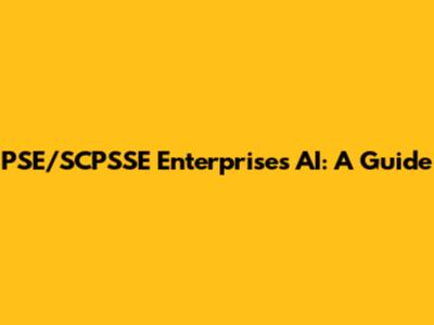 PSE/SCPSSE Enterprises AI: A Guide
