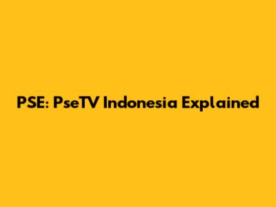 PSE: PseTV Indonesia Explained