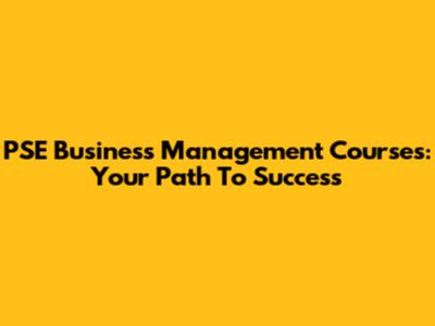 PSE Business Management Courses: Your Path To Success