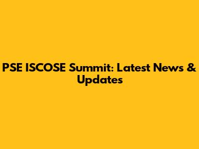 PSE ISCOSE Summit: Latest News & Updates