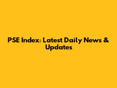 PSE Index: Latest Daily News & Updates