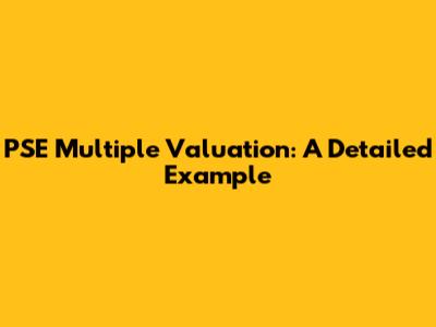 PSE Multiple Valuation: A Detailed Example
