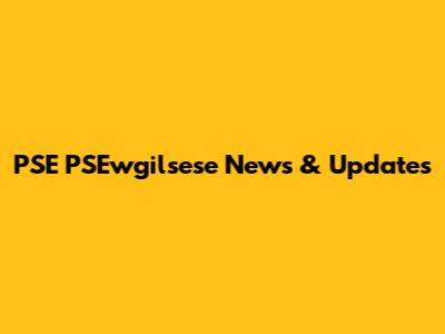 PSE PSEwgilsese News & Updates