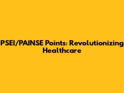 PSEI/PAINSE Points: Revolutionizing Healthcare