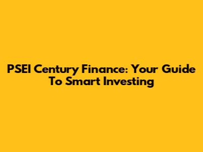 PSEI Century Finance: Your Guide To Smart Investing