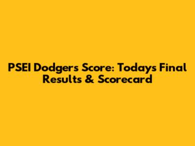 PSEI Dodgers Score: Today's Final Results & Scorecard