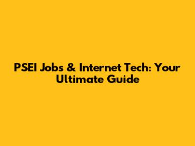 PSEI Jobs & Internet Tech: Your Ultimate Guide