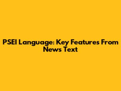 PSEI Language: Key Features From News Text