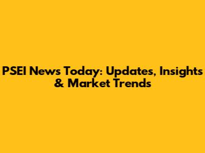PSEI News Today: Updates, Insights & Market Trends