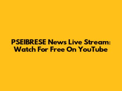 PSEIBRESE News Live Stream: Watch For Free On YouTube
