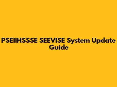 PSEIIHSSSE SEEVISE System Update Guide