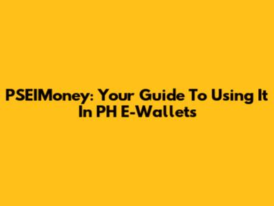 PSEIMoney: Your Guide To Using It In PH E-Wallets