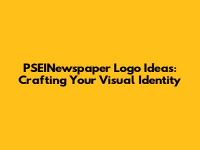 PSEINewspaper Logo Ideas: Crafting Your Visual Identity