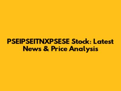 PSEIPSEITNXPSESE Stock: Latest News & Price Analysis
