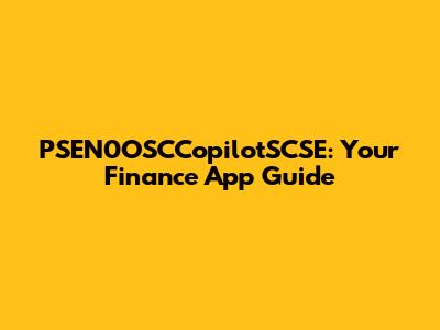 PSEN0OSCCopilotSCSE: Your Finance App Guide